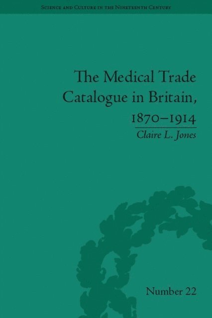 Claire L. Jones - Medical Trade Catalogue in Britain, 1870-1914, E-bok