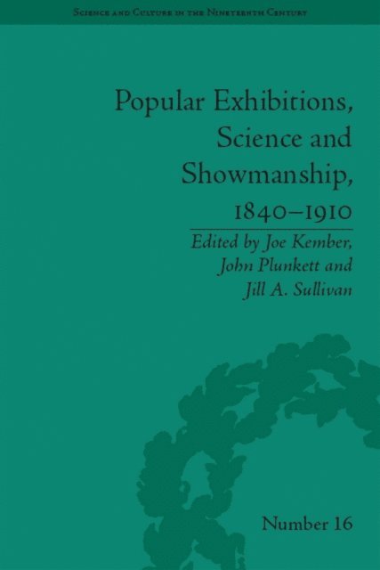 Jill A. Sullivan, John Plunkett, Joe Kember - Popular Exhibitions, Science and Showmanship, 1840-1910, E-bok