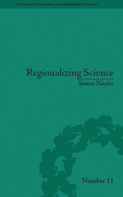 Simon Naylor - Regionalizing Science, E-bok