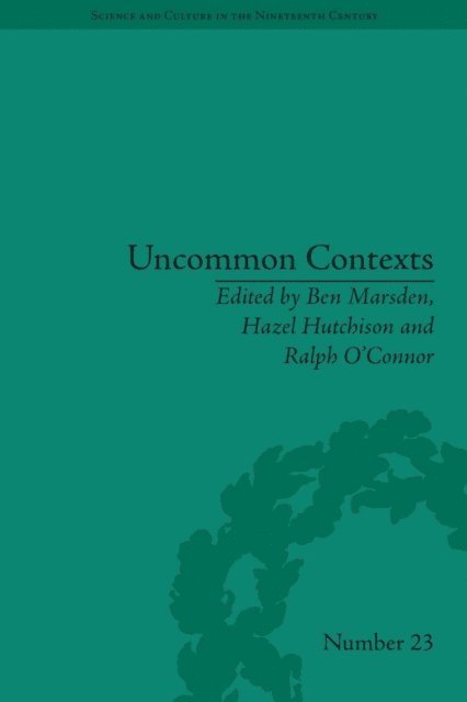 Ralph O'Connor, Hazel Hutchinson, Ben Marsden - Uncommon Contexts: Encounters between Science and Literature, 1800-1914, E-bok