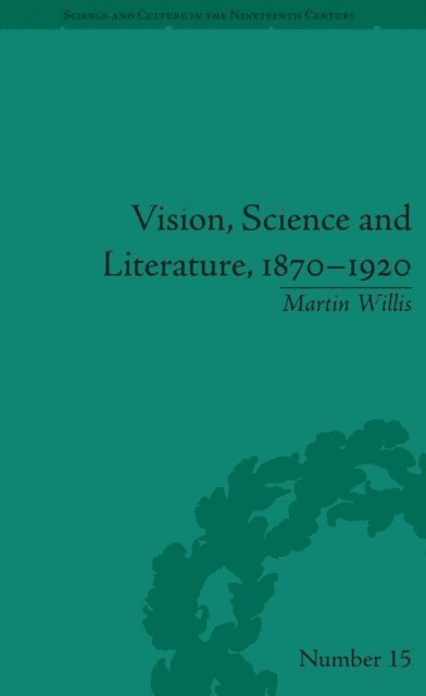 Martin Willis - Vision, Science and Literature, 1870-1920, E-bok