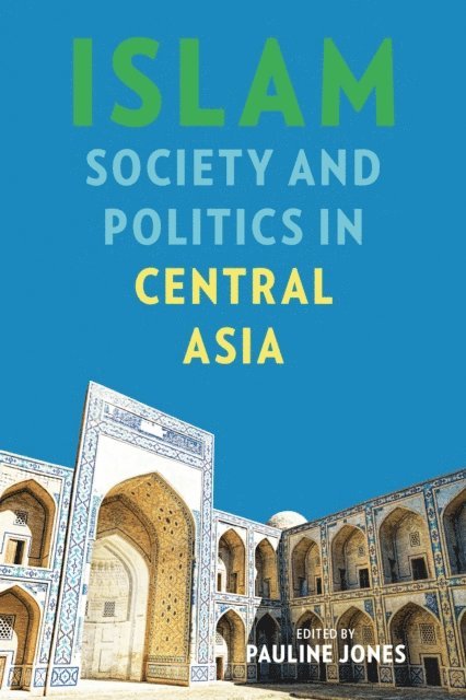 Pauline Jones - Islam, Society, and Politics in Central Asia, E-bok