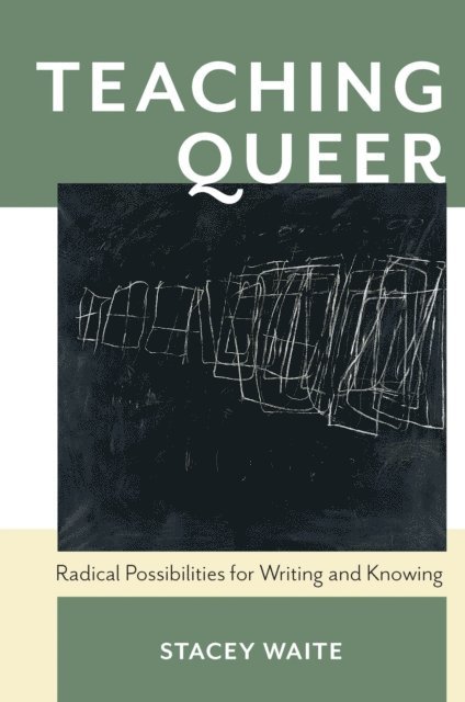 Stacey Waite - Teaching Queer, E-bok