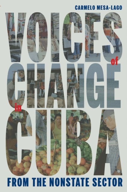 Carmelo Mesa-Lago - Voices of Change in Cuba from the Non-State Sector, E-bok
