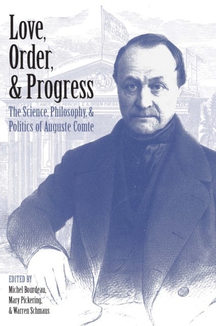 Warren Schmaus, Mary Pickering, Michel Bourdeau - Love, Order, and Progress, E-bok