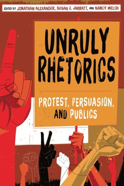 Nancy Welch, Susan C. Jarratt, Jonathan Alexander - Unruly Rhetorics, E-bok
