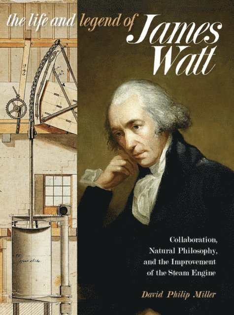 David Philip Miller - Life and Legend of James Watt, E-bok