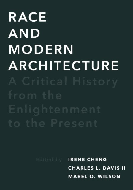 Mabel O. Wilson, Charles L. Davis II, Irene Cheng - Race and Modern Architecture, E-bok