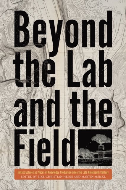 Martin Meiske, Eike-Christian Heine - Beyond the Lab and the Field, E-bok