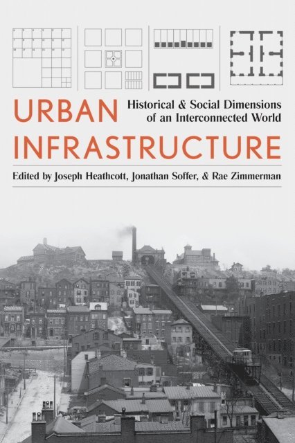 Rae Zimmerman, Jonathan Soffer, Joseph Heathcott - Urban Infrastructure, E-bok
