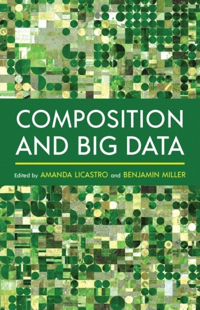 Benjamin M. Miller, Amanda Licastro - Composition and Big Data, E-bok