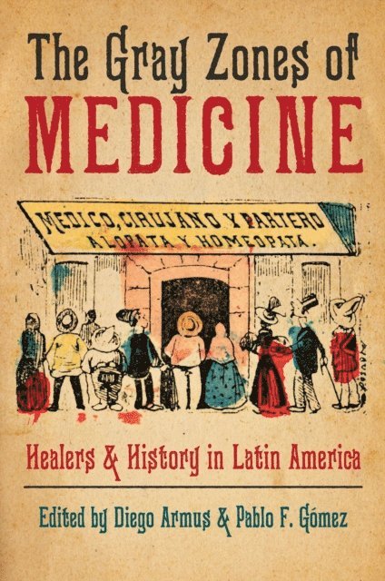 Pablo F. Gomez, Diego Armus - Gray Zones of Medicine, E-bok