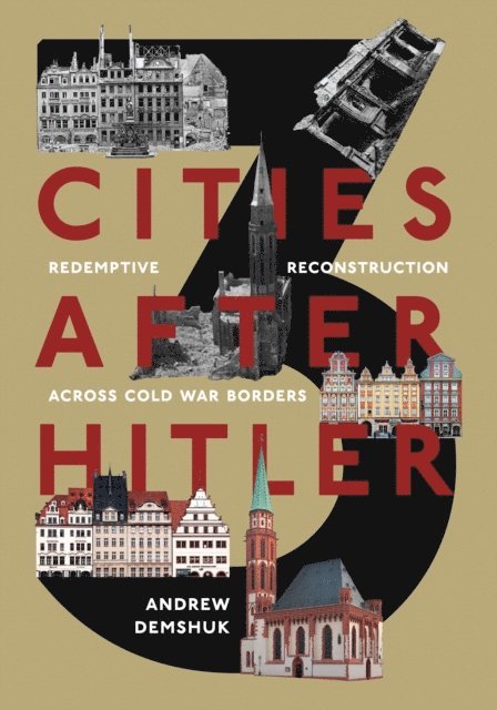 Andrew Demshuk - Three Cities After Hitler, E-bok