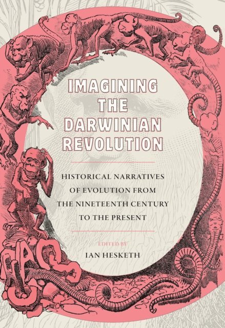 Ian Hesketh - Imagining the Darwinian Revolution, E-bok