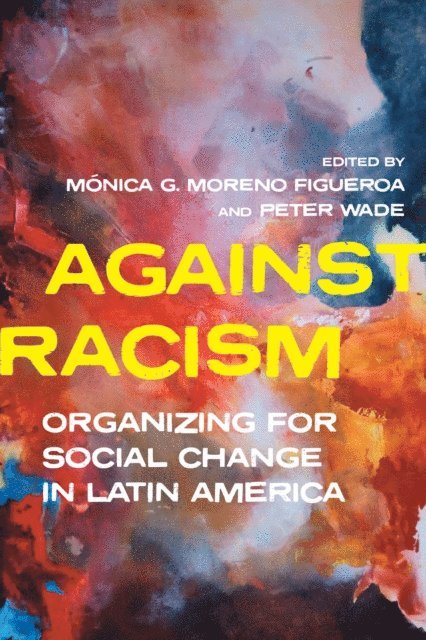 Peter Wade, Monica Moreno Figueroa - Against Racism, E-bok