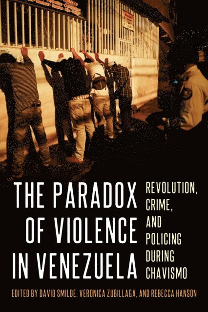 Rebecca Hanson, Veronica Zubillaga, David Smilde - Paradox of Violence in Venezuela, E-bok