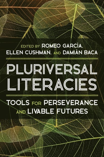 Damian Baca, Ellen Cushman, Romeo Garcia - Pluriversal Literacies, E-bok