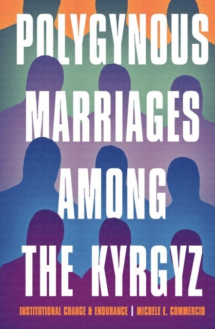 Michele E. Commercio - Polygynous Marriages among the Kyrgyz, E-bok