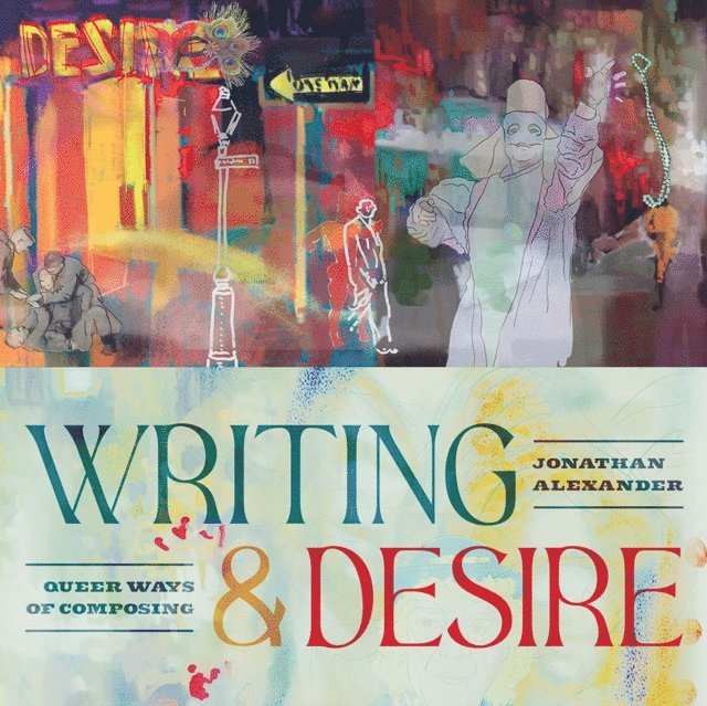 Jonathan Alexander - Writing and Desire, E-bok