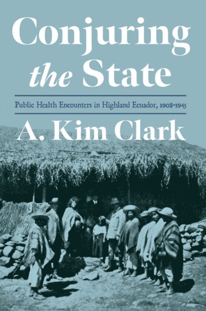 A. Kim Clark - Conjuring the State, E-bok