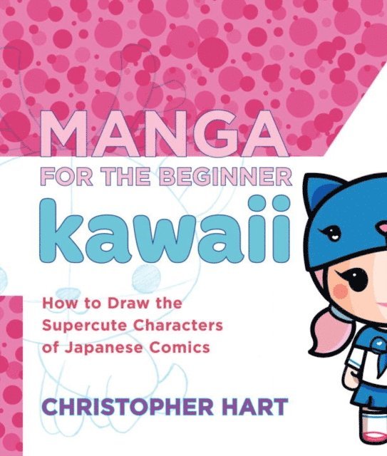 Christopher Hart - Manga for the Beginner Kawaii, E-bok