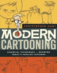 Modern Cartooning - Essential Techniques for Drawi ng Today's Popular Cartoons