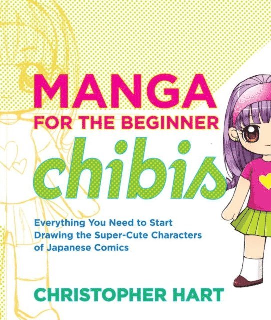 Christopher Hart - Manga for the Beginner Chibis, E-bok