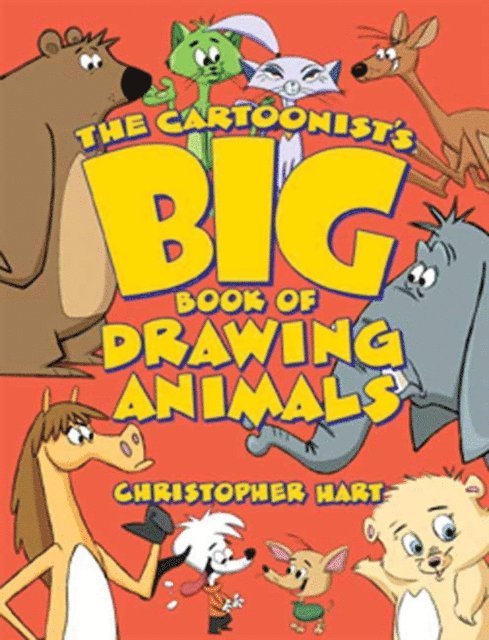 Christopher Hart - Cartoonist's Big Book of Drawing Animals, E-bok