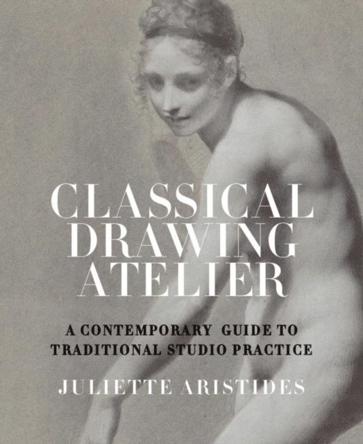 Juliette Aristides - Classical Drawing Atelier, E-bok