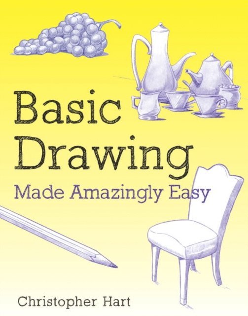 Christopher Hart - Basic Drawing Made Amazingly Easy, E-bok
