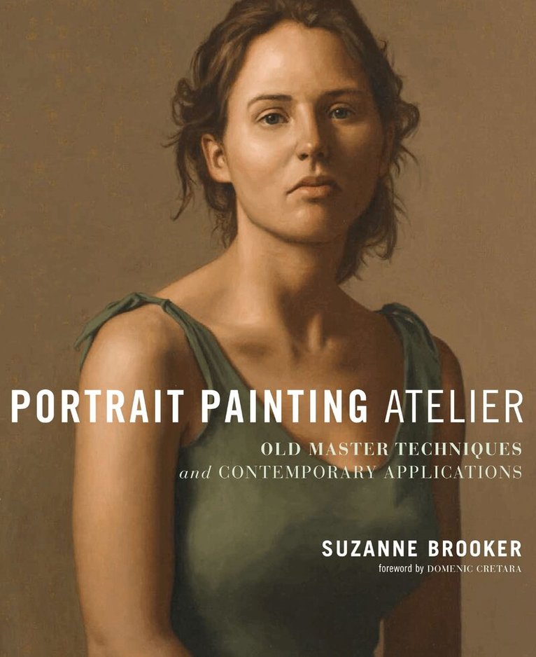 S Brooker - Portrait Painting Atelier, Inbunden