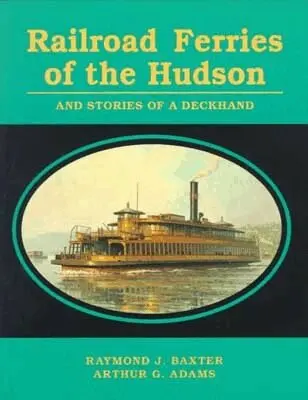 Raymond J. Baxter, Arthur G. Adams - Railroad Ferries of the Hudson and Stories of a Deck Hand, Häftad. Tillgänglighet: Lägg i varukorg
