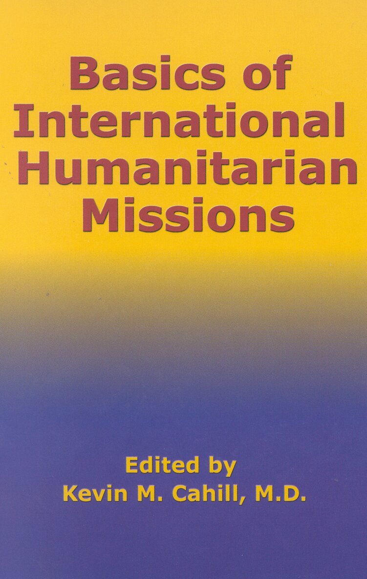 Kevin M. Cahill - Basics of International Humanitarian Missions, Inbunden. Tillgänglighet: Tillfälligt slut