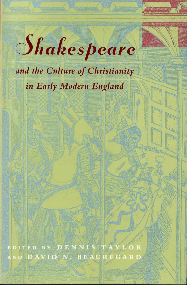 Dennis Taylor, David N. Beauregard - Shakespeare and the Culture of Christianity in Early Modern England, Häftad. Tillgänglighet: Tillfälligt slut