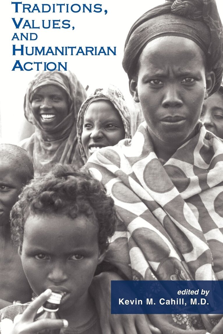 Kevin M. Cahill - Traditions, Values, and Humanitarian Action, Inbunden. Tillgänglighet: Tillfälligt slut