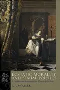 Graham James McAleer - Ecstatic Morality and Sexual Politics, Inbunden. Tillgänglighet: Tillfälligt slut