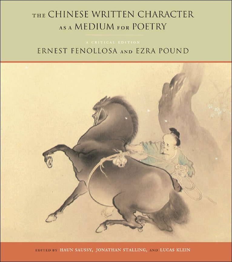 Ernest Fenollosa, Ezra Pound, Jonathan Stalling, Lucas Klein, Haun Saussy - Chinese Written Character As a Medium for Poetry, Inbunden. Tillgänglighet: Tillfälligt slut