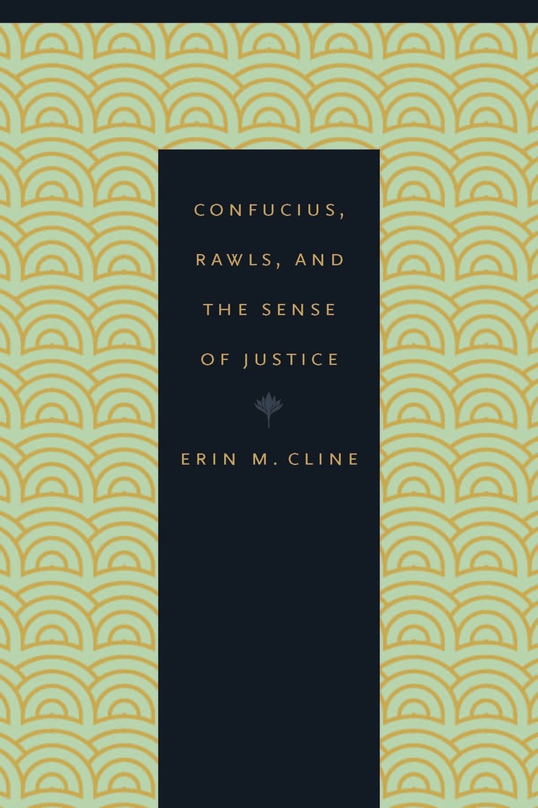 Erin M. Cline - Confucius, Rawls, and the Sense of Justice, Inbunden