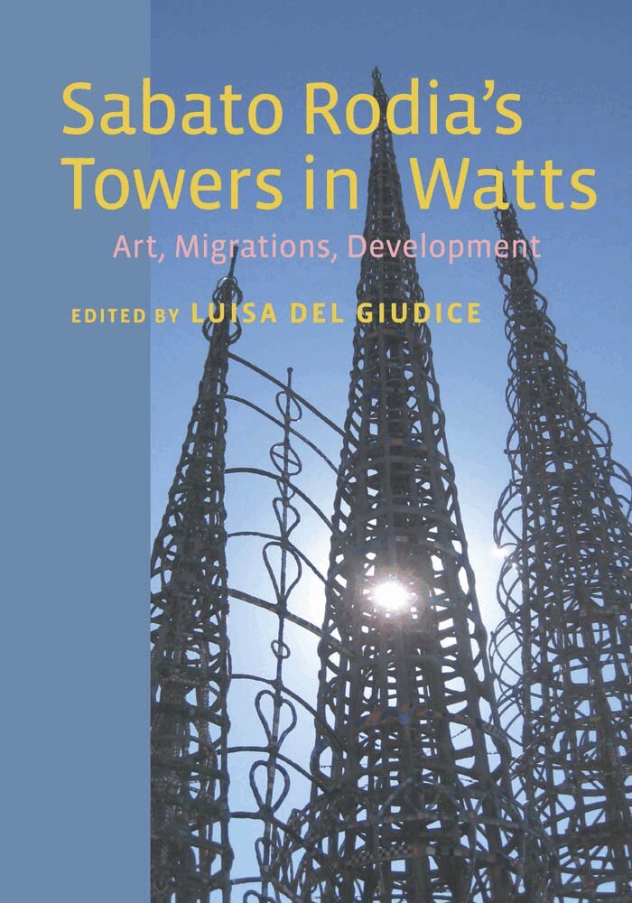 Luisa Del Giudice, Luisa Del Giudice - Sabato Rodia's Towers in Watts, Inbunden. Tillgänglighet: Tillfälligt slut