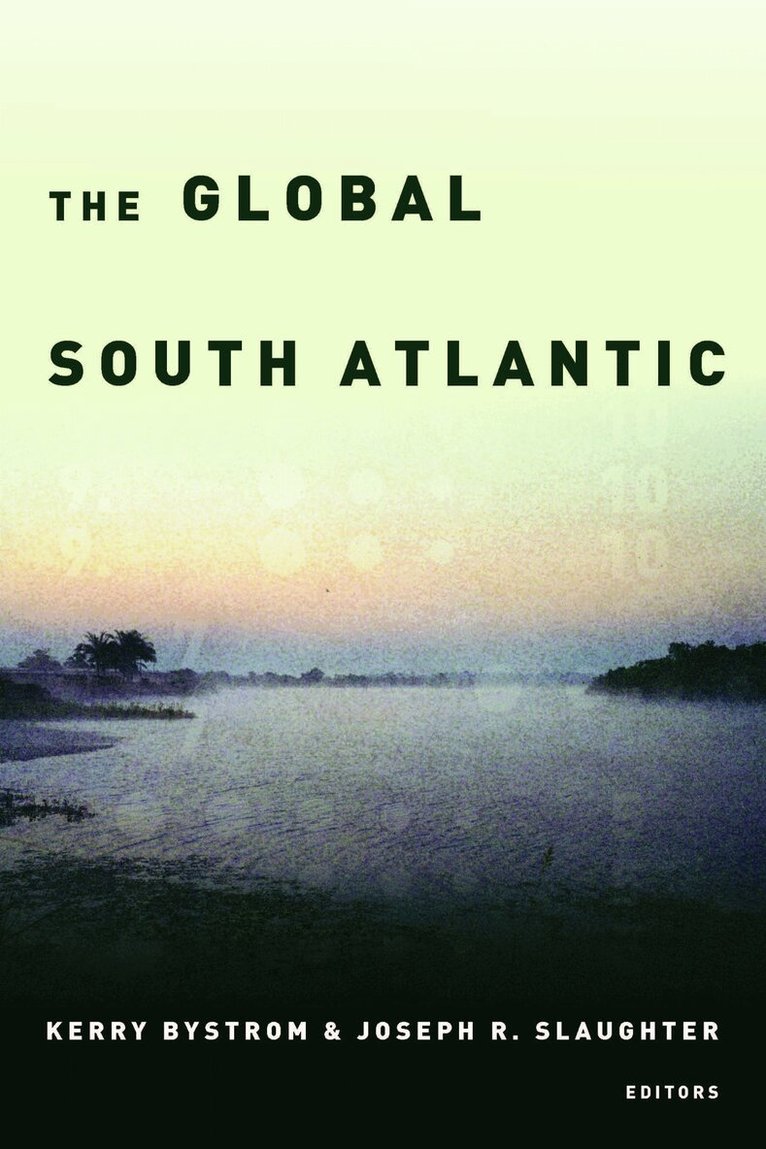 Kerry Bystrom, Joseph R. Slaughter - Global South Atlantic, Inbunden. Tillgänglighet: Tillfälligt slut