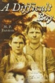 M. P. Barker - A Difficult Boy, Inbunden