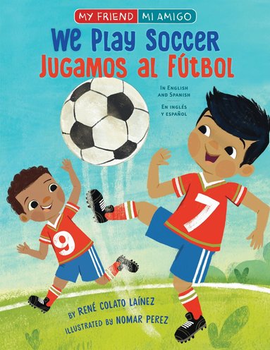 René Colato Laínez - We Play Soccer / Jugamos al fútbol, Inbunden