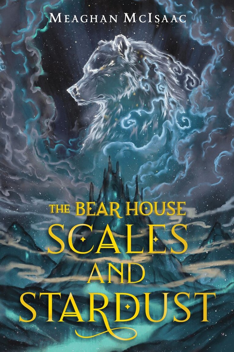 Meaghan McIsaac - Bear House: Scales and Stardust, Inbunden