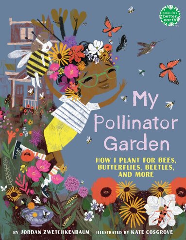Jordan Zwetchkenbaum - My Pollinator Garden, Inbunden