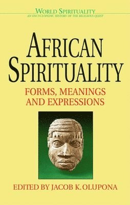 African Spirituality av Jacob K Olupona, Jacob Olupona