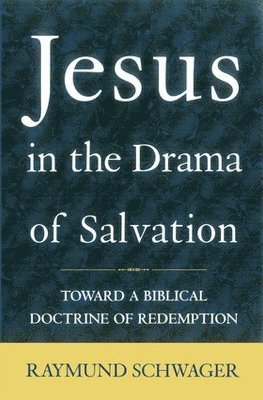Raymund Schwager - Jesus in the Drama of Salvation, Häftad