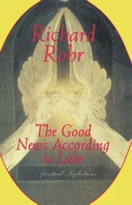 Rohr Richard - Good News According to Luke, Häftad. Tillgänglighet: Lägg i varukorg
