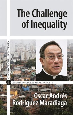 óscar Andrés Rodríguez Maradiaga - Challenge of Inequality, Häftad