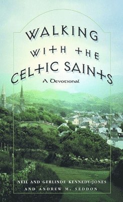 Neil Kennedy-Jones, Gerlinde Kennedy-Jones, Andrew M. Seddon - Walking with the Celtic Saints, Häftad