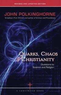 Quarks, Chaos &; Christianity